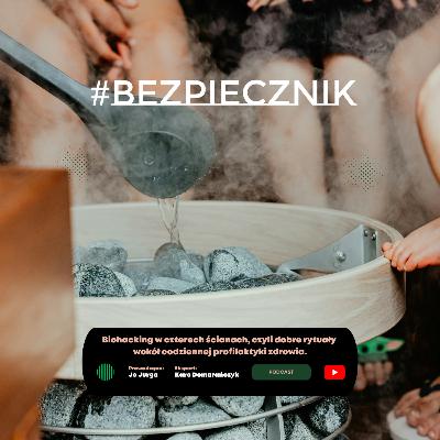 S05E07 #Bezpiecznik | Biohacking w czterech ścianach, czyli dobre rytuały wokół codziennej profilaktyki zdrowia. S05E07 #Bezpiecznik | Biohacking w czterech ścianach, czyli dobre rytuały wokół codziennej profilaktyki zdrowia.
