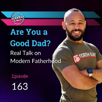 Episode 163 - Manny Alayon - Are You a Good Dad? Real Talk on Modern Fatherhood. Episode 163 - Manny Alayon - Are You a Good Dad? Real Talk on Modern Fatherhood.