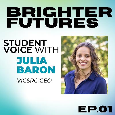 How To Use Your Student Voice and Advocate for Change With Julia Baron (CEO of VicSRC) | Episode 1
