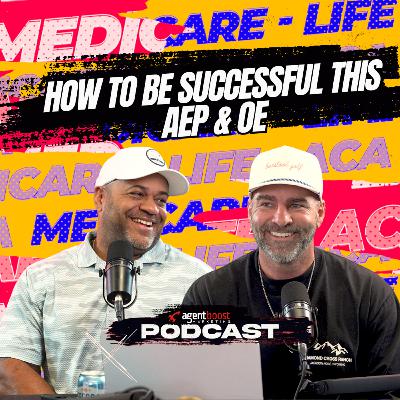 Episode 102: How To Be Successful this AEP & OE Episode 102: How To Be Successful this AEP & OE