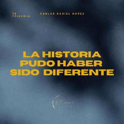 La historia Pudo haber sido diferente