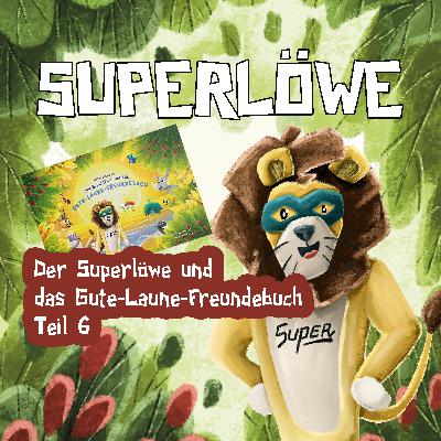 Der Superlöwe und das Gute-Laune-Freundebuch Teil 6/7