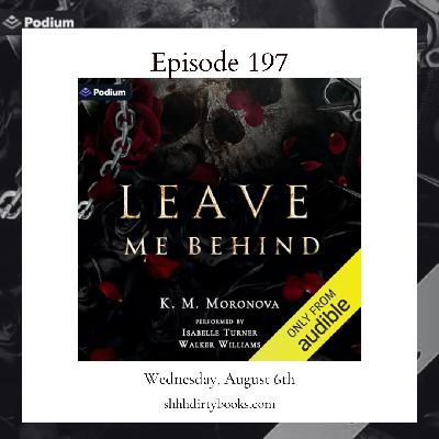 197 - Leave Me Behind by K. M. Moronova
