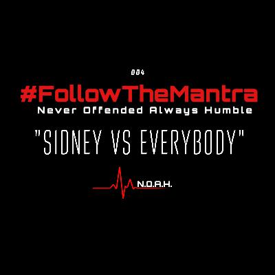 004: "Sidney vs Everybody" 004: "Sidney vs Everybody"