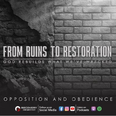 From Ruins to Restoration -  Opposition and Obedience // Aaron Shaw From Ruins to Restoration -  Opposition and Obedience // Aaron Shaw