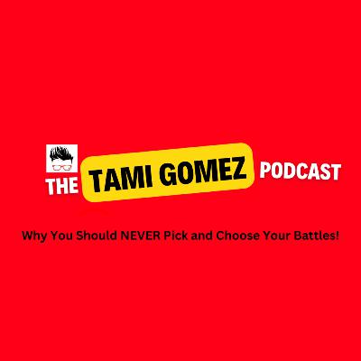 Why You Should NEVER Pick and Choose Your Battles