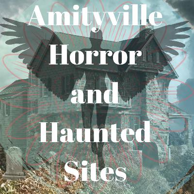The Amityville Horror and Haunted Sites