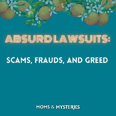 Absurd Lawsuits: Scams, Frauds and Greed
