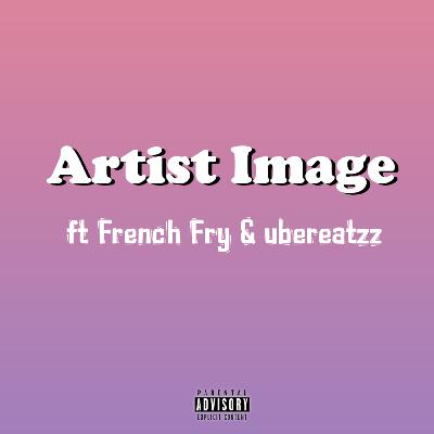 Ubereatzz (The Virtuoso) ft French Fry & Brantley - Artist Image