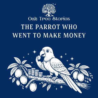 The Parrot Who Went to Make Money The Parrot Who Went to Make Money