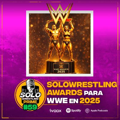 Solowrestling Prime 58: Solowrestling Awards para WWE en 2025 - Episodio exclusivo para mecenas