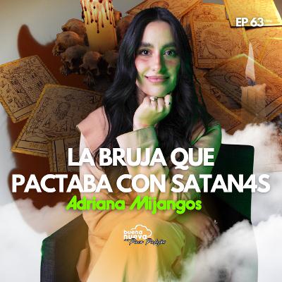 "La BRUJA que pactaba con SAT4N4S" con Adriana Mijangos en Buena Nueva #63