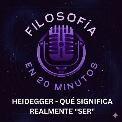 8. Heidegger: qué significa realmente “Ser”