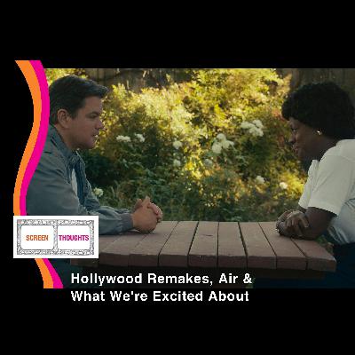 Talking Hollywood Remakes, a Review of Air & What We've Been Watching Talking Hollywood Remakes, a Review of Air & What We've Been Watching