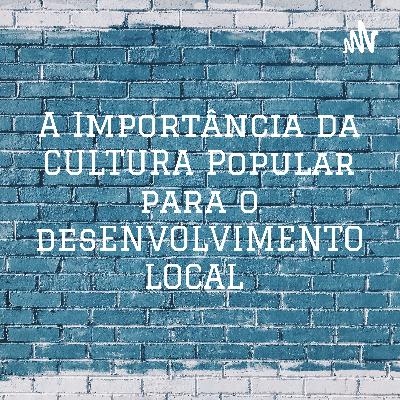 A Importância da CULTURA Popular para o desENVOLVIMENTO LOCAL  (Trailer)