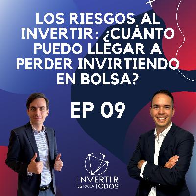 EP09 - Los riesgos al Invertir: ¿Cuánto puedo llegar a perder invirtiendo en bolsa?