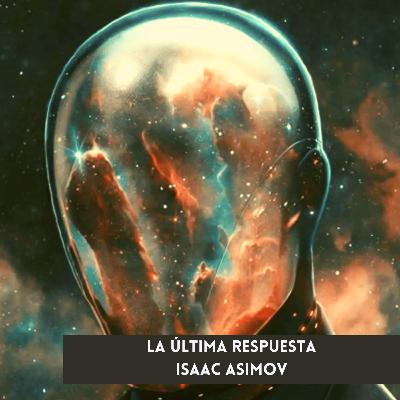 La última respuesta - Isaac Asimov | Audiorelato | Cuentos de Ojos Amarillos
