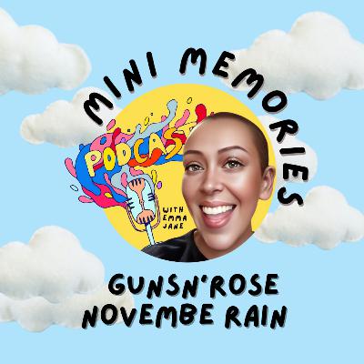 Mini Memories #1 - Guns N'Roses - November Rain