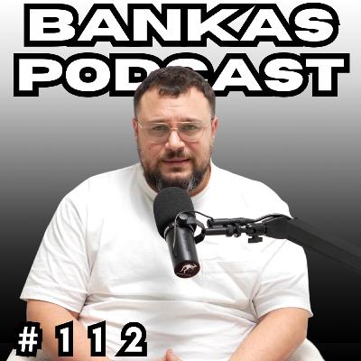 Bankas Podcast #112 | Let's Have a Talk