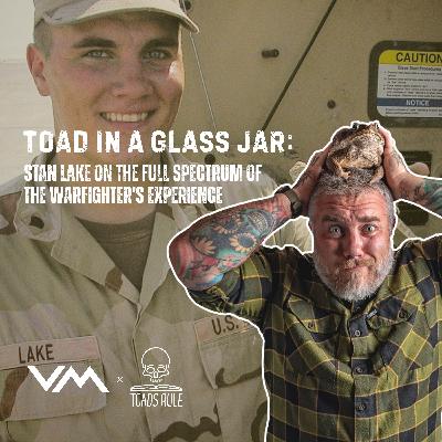 Toad in a Glass Jar: Stan Lake on the Full Spectrum of the Warfighter's Experience