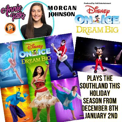 Episode 98 - Annie Talks with Disney On Ice Presents Dream Big Ice Skater Morgan Johnson