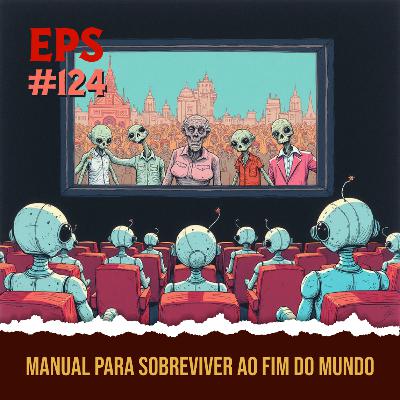 Manual Sarcástico para Sobreviver ao Fim do Mundo - EPS 124 - 6ª temp