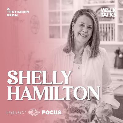 Friday Focus | Giving Everything to God with Shelly Hamilton