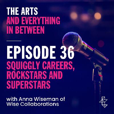 Squiggly Careers, Rockstars and Superstars with Anna Wiseman of Wise Collaborations