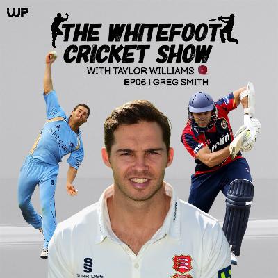 EP06 | Greg Smith, ex-Essex CCC cricketer and current Penzance CC Director of Cricket, discusses his journey from Johannesburg to Penzance — and everything in between