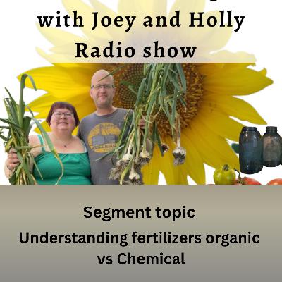 Episode 1544: Seg 2 of S10E9  understanding fertilizers chemical vs non chemical - The Gardening with Joey and Holly Radio Show