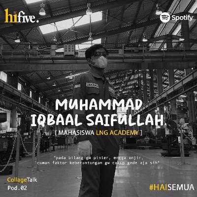 Pod.02 MUHAMMAD IQBAAL SAIFULLAH TALK WHY CHOOSE LNG ACADEMY #CollegeTalk