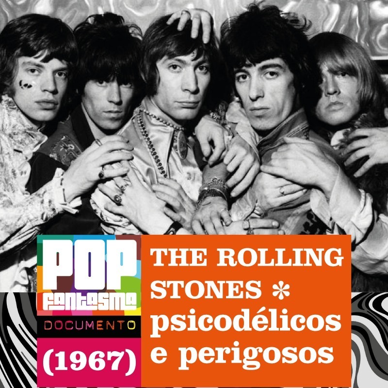PFD #50: The Rolling Stones: Psicodélicos e perigosos (1967)
