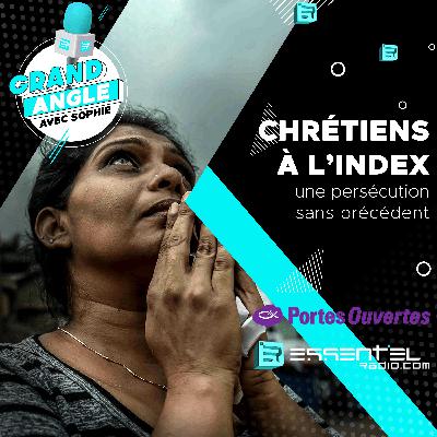 CHRETIENS A L'INDEX : une persécution sans précédant