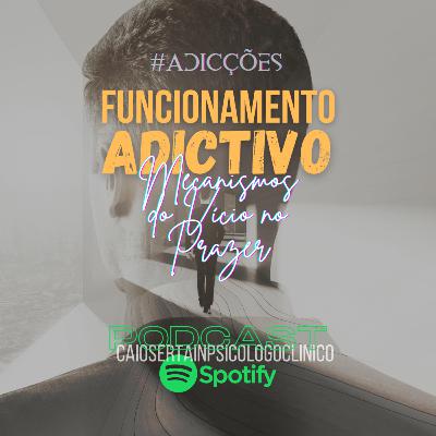 Funcionamento Adictivo| Mecanismos do Vício no Prazer
