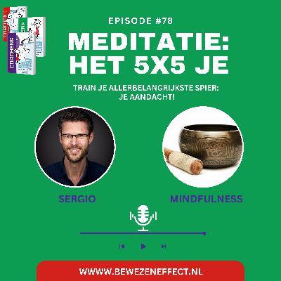 #78 Meditatie: Het 5x5 je.