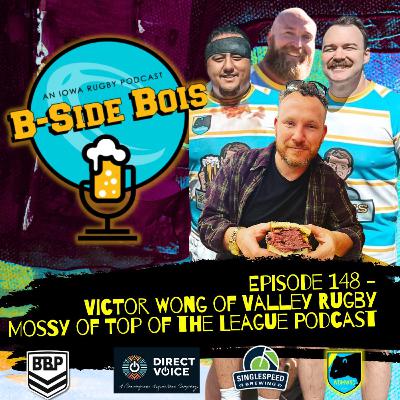 4/9/25 B-Side Bois w/ Victor Wong of Valley Rugby and Mossy of The Top of The League Podcast