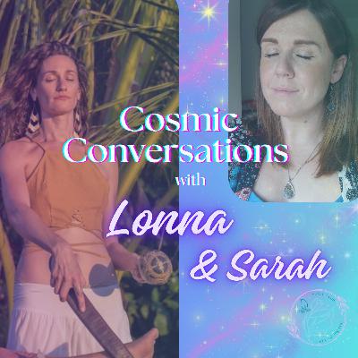 Lonna & Sarah Cosmic Conversations 5/5 Portal #47