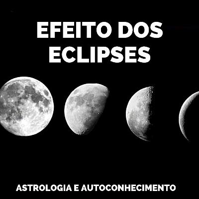Efeito dos Eclipses Efeito dos Eclipses