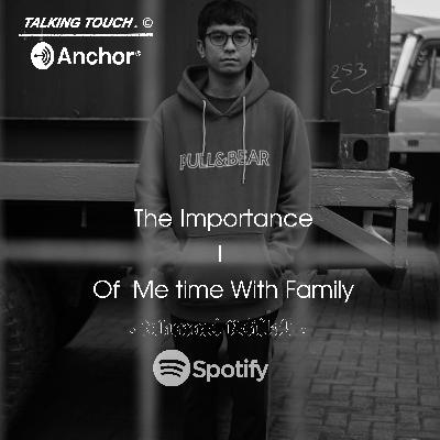 The Importance Of Me Time With My Family