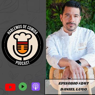 Ep. 247: Chef Daniel Lugo ( Restaurante Trova)