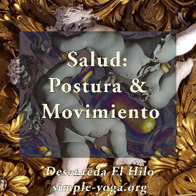 Tejiendo el Yoga Sutra: Salud, postura y movimientos (tercera parte) Tejiendo el Yoga Sutra: Salud, postura y movimientos (tercera parte)