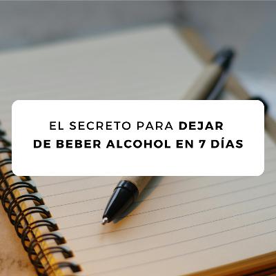 #47 El secreto para dejar de beber alcohol en 7 días #47 El secreto para dejar de beber alcohol en 7 días