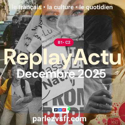 Replay de l'Actualité française du mois de décembre 2025 Replay de l'Actualité française du mois de décembre 2025