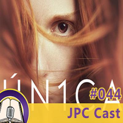 JPC Cast 044 – Ún1ca Filha
