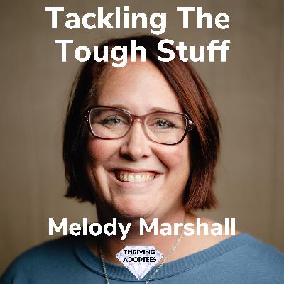 Tackling The Tough Stuff With Melody Marshall