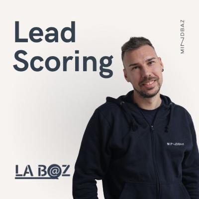 16. Lead Scoring : ¿Cómo calcular el potencial de compra de un contacto?