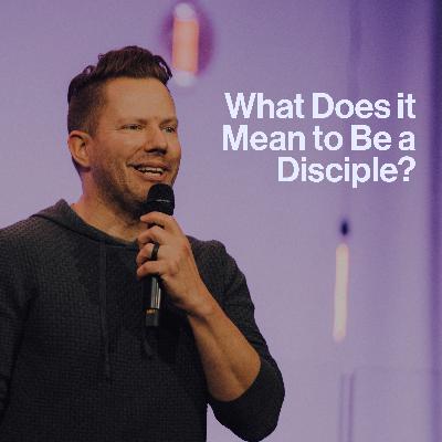 What Does it Mean to Be a Disciple? What Does it Mean to Be a Disciple?