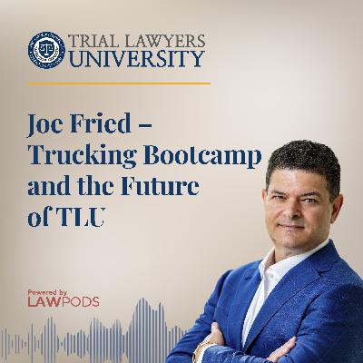 Joe Fried – Trucking Bootcamp and the Future of TLU
