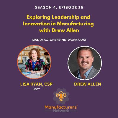 Exploring Leadership and Innovation in Manufacturing with Drew Allen