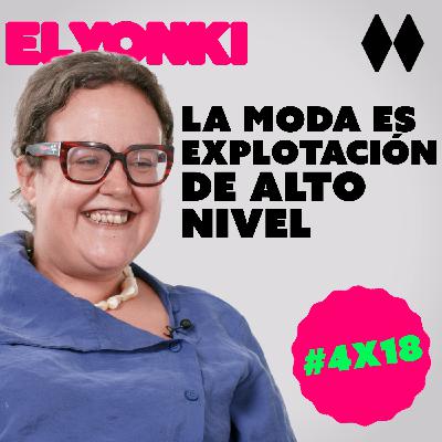 #4x18 | Leticia García: "La moda es explotación de alto nivel"